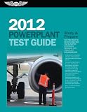Powerplant Test Guide 2012: The Fast-Track to Study for and Pass the FAA Aviation Maintenance Technician (AMT) Powerplant Knowledge Exam (Fast Track series)
