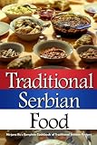 Traditional Serbian Food: Mirjana's Complete Cookbook of Traditional Serbian Recipes