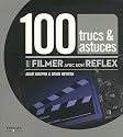 100 trucs & astuces pour filmer avec son reflex