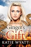 Mail Order Bride: Ginger's Gift: Inspirational Historical Western (Pioneer Wilderness Romance series Book 20)