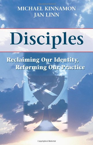 Disciples: Reclaiming Our Identity, Reforming Our Practice