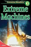 Extreme Machines, Level 2 Extreme Reader (Extreme Readers)