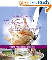 Il Mondo della Pasta: Frische Pasta selbst gemacht mit Sante de Santis