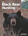 Black Bear Hunting: Expert Strategies for Success (The Complete Hunter)