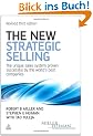 The New Strategic Selling: The Unique Sales System Proven Successful by the World's Best Companies