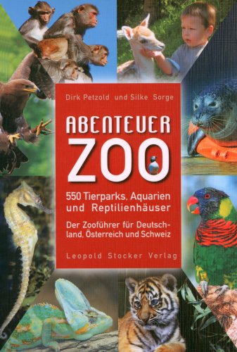 City Travel Guides Discounted  Bücher : Abenteuer Zoo: Die 550 schönsten Tierparks, Aquarien und Reptilienhäuser. Der Zooführer für Deutschland, Schweiz und Österreich