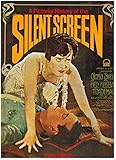 A pictorial history of the silent screen