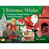 ChristmasWishes:ACatalogofVintageHolidayTreats&Treasures(AntiquesCollectables)
