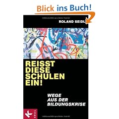 Rei�t diese Schulen ein!: Wege aus der Bildungskrise