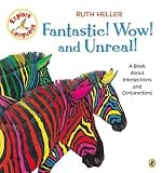 Fantastic! Wow! and Unreal!( A Book about Interjections and Conjunctions)[FANTASTIC WOW & UNREAL][Paperback]