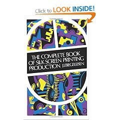 The Complete Book of Silk Screen Printing Production