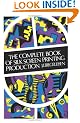 The Complete Book of Silk Screen Printing Production
