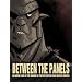 Between the Panels: An Inside Look at the Making of Eleven Exciting New Graphic Novels