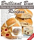 Brilliant Bun Recipes - How to Bake Buns Like A Pro!