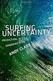 Surfing uncertainty : prediction, action, and the embodied mind
