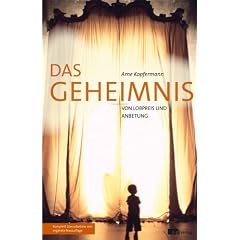 Das Geheimnis von Lobpreis und Anbetung