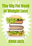 THE BIG FAT BOOK OF WEIGHT LOSS (The Big Fat Series)