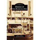 Ferries of San Francisco Bay (Images of America: California)