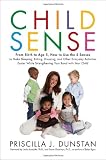 Child sense : from birth to age 5, how to use the 5 senses to make sleeping, eating, dressing, and other everyday activities easier while strengthening your bond with your child