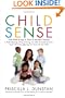 Child Sense: From Birth to Age 5, How to Use the 5 Senses to Make Sleeping, Eating, Dressing, and Other Everyday Activities Easier While Strengthening Your Bond With Child