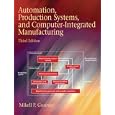 Automation, Production Systems, and Computer-Integrated Manufacturing (3rd Edition)