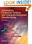 Automation, Production Systems, and Computer-Integrated Manufacturing (3rd Edition)