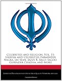 Celebrities and Religion, Vol. 11: Sikhism and Celebrities Parminder Nagra, Jay Sean, Jazzy B, Bally Sagoo, Gurinder Chadha, and More