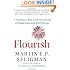 Flourish: A Visionary New Understanding of Happiness and Well-being