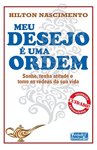 Meu desejo é uma ordem: Sonhe, tenha atitude e tome as rédeas de sua vida (Portuguese Edition)