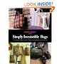 Simply Irresistible Bags: 45 Designs for Going Out, Looking Chic, and Shopping Green (Marie Claire)
