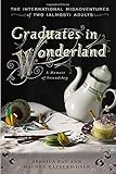 Graduates in Wonderland: The International Misadventures of Two (Almost) Adults
