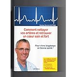 comment nettoyer vos artères et retrouver un coeur sain et fort