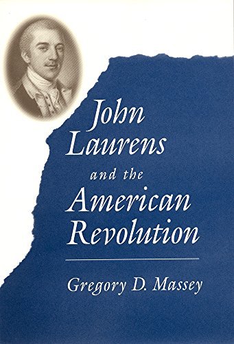 John Laurens and the American Revolution: With a New Preface by the Author