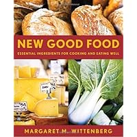 New Good Food, rev: Essential Ingredients for Cooking and Eating Well