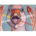 Die Gans im Gegenteil