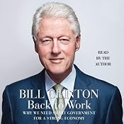 Back to Work: Why We Need Smart Government for a Strong Economy | [Bill Clinton]