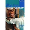 Was tun, wenn der Partner trinkt?: Ein Mutmachbuch f�r Frauen