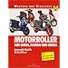 Motorroller aus China, Taiwan und Korea: Automatik-Modelle, 50 bis 200 ccm. Das Schrauberbuch f�r Rollerfahrer