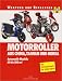 Motorroller aus China, Taiwan und Korea: Automatik-Modelle, 50 bis 200 ccm. Das Schrauberbuch für Rollerfahrer