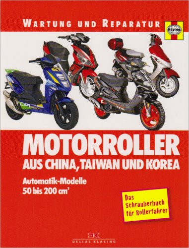 Moby Dick Motorroller aus China, Taiwan und Korea: Automatik-Modelle, 50 bis 200 ccm. Das Schrauberbuch f&uuml;r Rollerfahrer