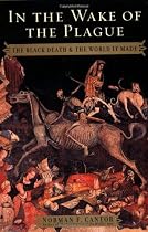 In the Wake of the Plague: The Black Death and the World It Made