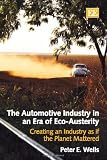 The automotive industry in a era of eco-austerity : creating an industry as if the planet mattered