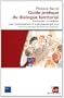 Guide pratique du dialogue territorial : Concertation et m�diation pour l'environnement et le d�veloppement local