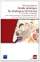 Guide pratique du dialogue territorial : Concertation et m�diation pour l'environnement et le d�veloppement local