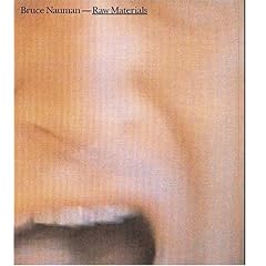 Bruce Nauman: Raw Materials