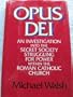 Opus Dei: An Investigation into the Secret Society Struggling for Power Within the Roman Catholic Church
