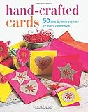 Hand-crafted cards : 50 step-by-step projects for every celebration