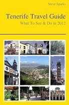 Tenerife, Canary Islands (Spain) Travel Guide - What To See & Do in 2012