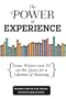 The Power of Experience: Great Writers over 50 on the Quest for a Lifetime of Meaning (AARP)