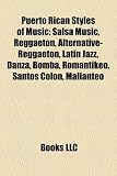 Puerto Rican Styles of Music: Salsa Music, Reggaeton, Alternative-Reggaeton, Latin Jazz, Danza, Bomba, Romantikeo, Santos Colon, Malianteo